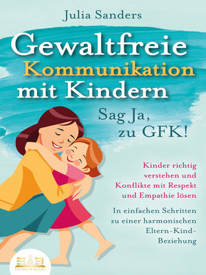 cover image of GEWALTFREIE KOMMUNIKATION MIT KINDERN--Sag Ja, zu GFK!